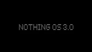 بررسی ویژگی ها و قابلیت های Nothing OS 3.0